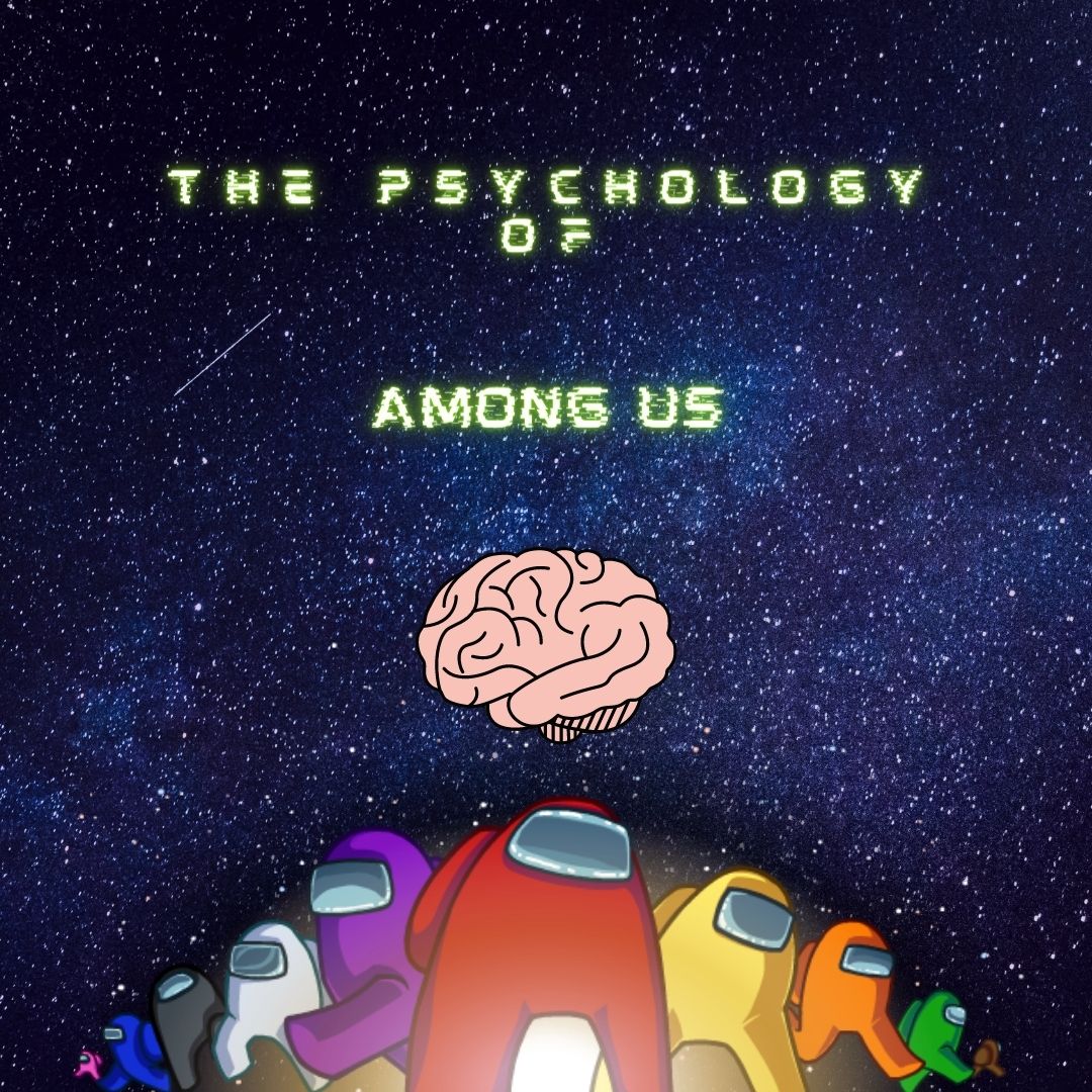 The Psychology of Among Us - Psychology and Video Games